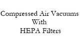 Compressed Air Vacuum with HEPA Filter